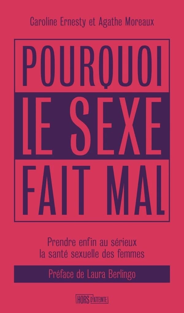 Pourquoi le sexe fait mal : prendre enfin au sérieux la santé sexuelle des femmes