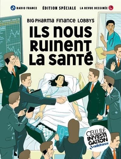 La revue dessinée : Ils nous ruinent la sante : Big pharma, lobbys, finance