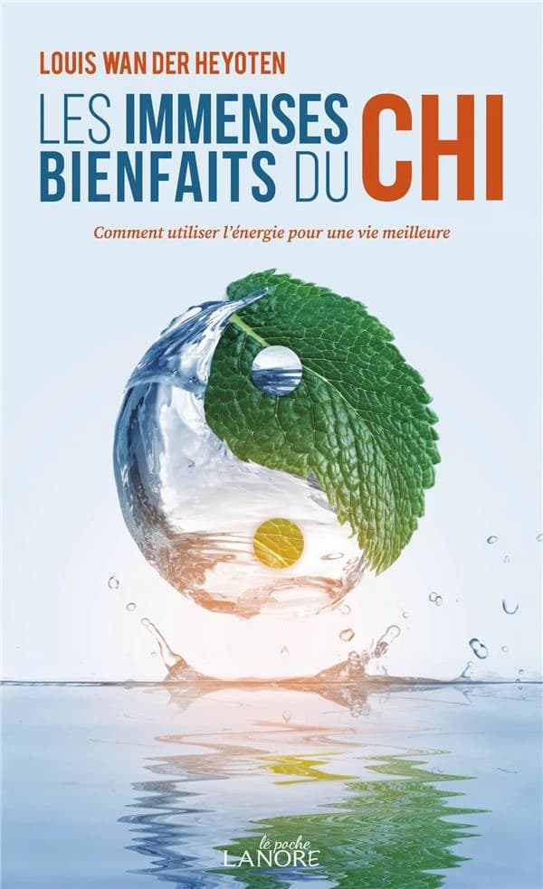 Les immenses bienfaits du chi : comment utiliser l'énergie pour une vie meilleure
