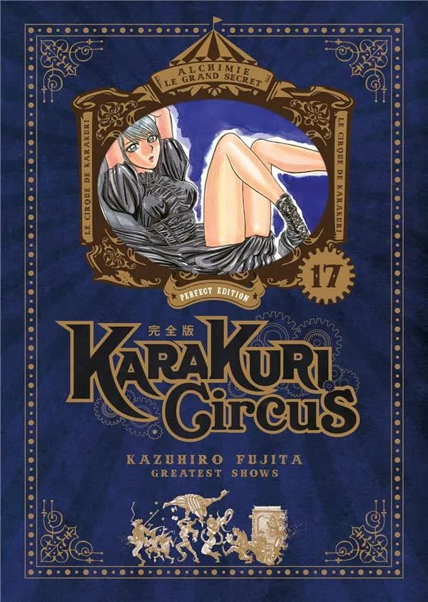 Karakuri circus. 17 (Perfect edition) Kazuhiro Fujita ; traduction Vincent Marcantognini