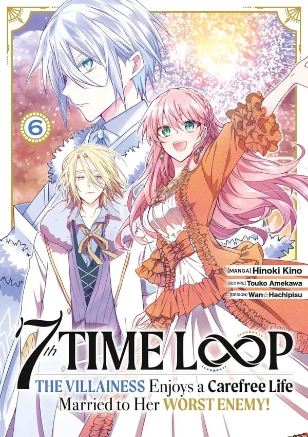 7th time loop : the villainess enjoys a carefree life married to her worst enemy !. 6