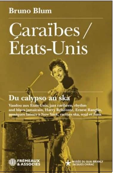 Caraïbes-États-Unis : du calypso au ska : vaudou aux États-Unis, jazz caribéen, rhythm and blues jamaïcain, Harry Belafonte, Ernest Ranglin, calypso et musiques latines à New York, racines ska, soul et funk