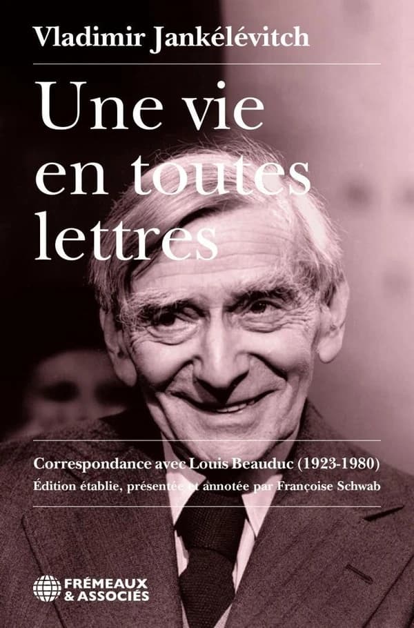 Une vie en toutes lettres : correspondance avec Louis Beauduc, 1923-1980