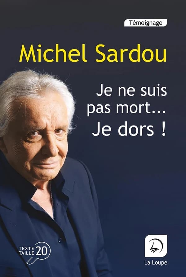 Je ne suis pas mort, je dors ! : autobiographie ([Éd.] en gros caractères) Michel Sardou
