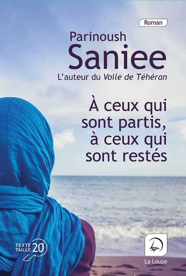 À ceux qui sont partis, à ceux qui sont restés (Éd. en gros caractères) Parinoush Saniee ; traduit de l'anglais par Odile Demange