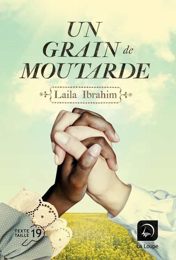 Un grain de moutarde : roman ([Éd.] en gros caractères) Laila Ibrahim ; traduit de l'anglais (États-Unis) par Marie-José Thériault