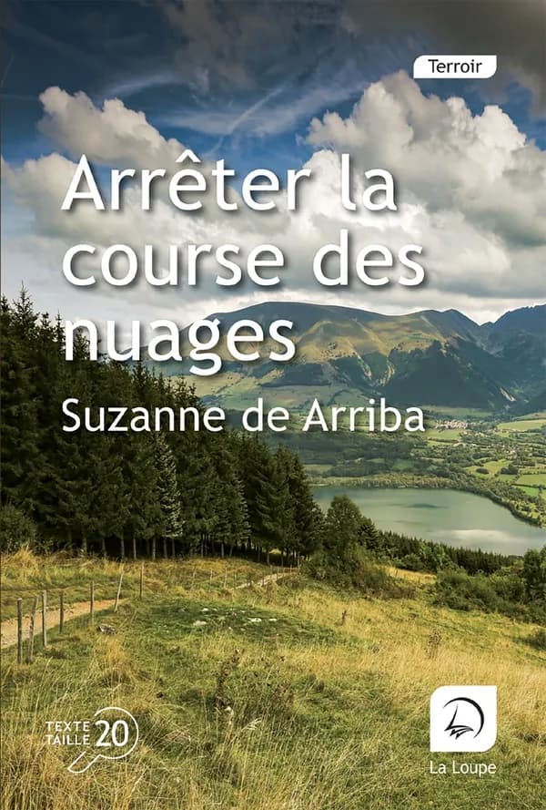 Arrêter la course des nuages ([Éd.] en gros caractères) Suzanne de Arriba