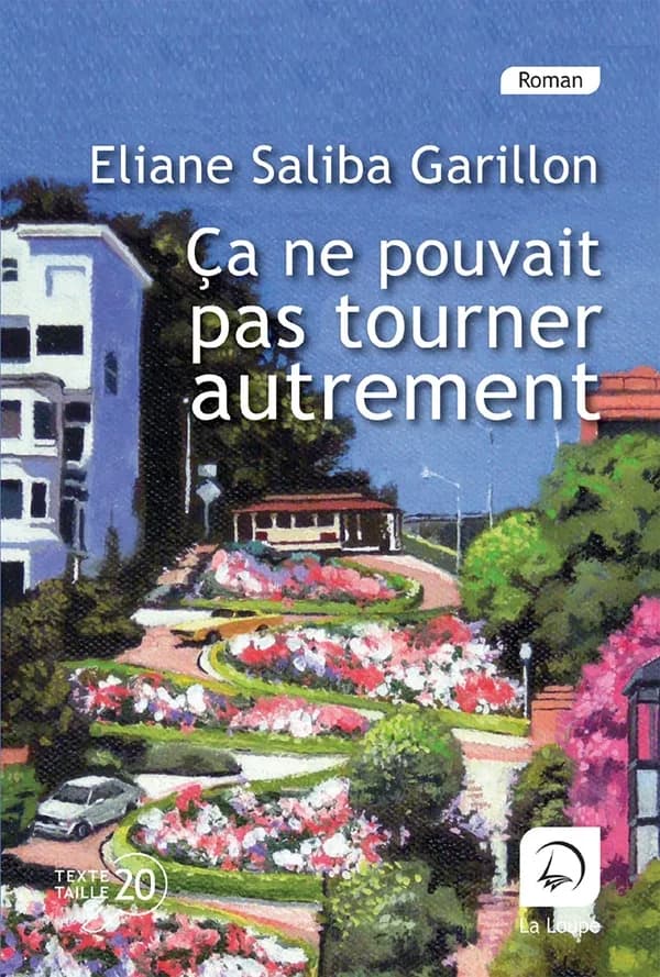 Ça ne pouvait pas tourner autrement ! : roman ([Éd.] en gros caractères) Éliane Saliba Garillon