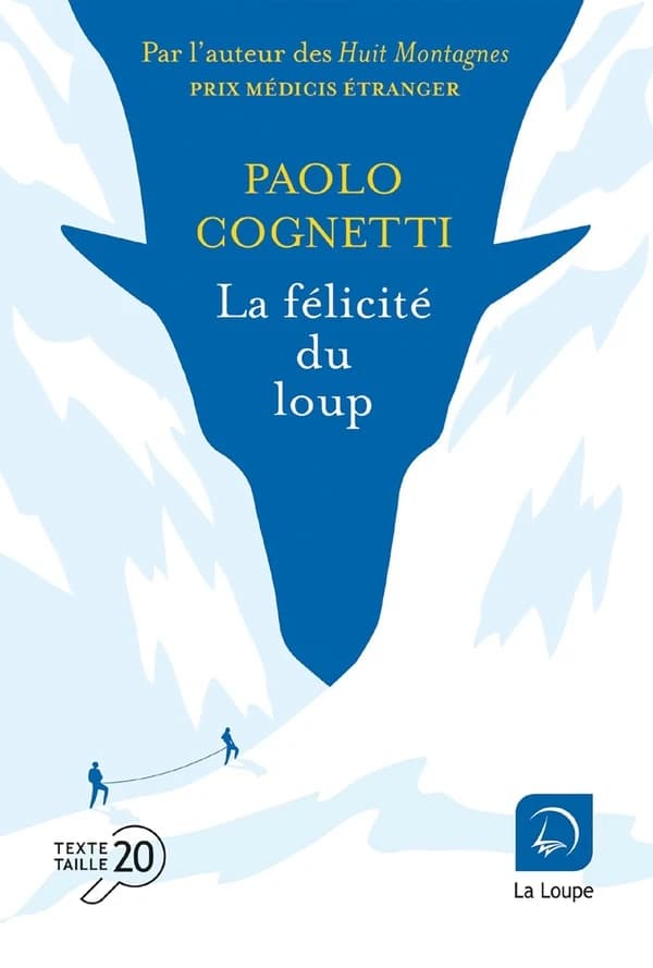 La félicité du loup ([Éd.] en gros caractères) Paolo Cognetti ; traduit de l'italien par Anita Rochedy