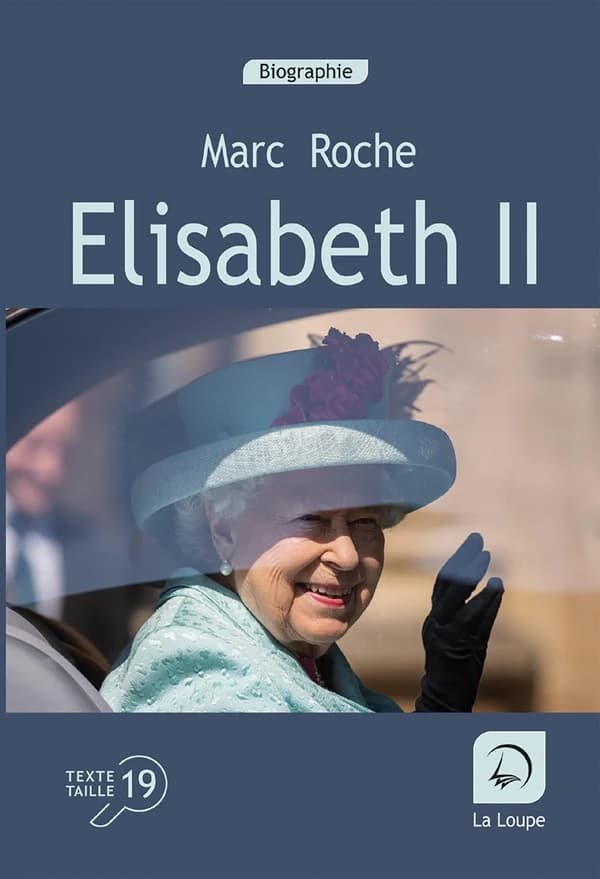 Elizabeth II : une vie, un règne ([Éd.] en gros caractères) Marc Roche