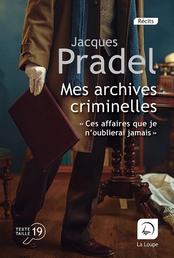 Mes archives criminelles : ces affaires que je n'oublierai jamais ([Éd.] en gros caractères, taille 19) Jacques Pradel