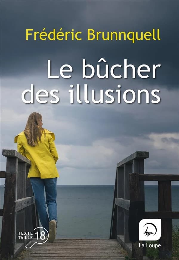 Le bûcher des illusions ([Éd.] en gros caractères) Frédéric Brunnquell