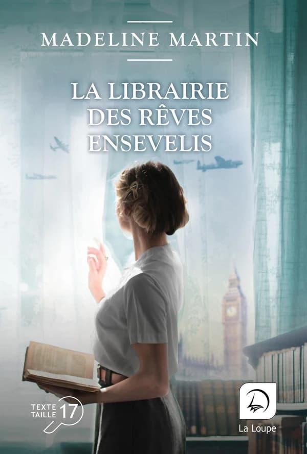 La librairie des rêves ensevelis : roman ([Éd.] en gros caractères) Madeline Martin ; traduit de l'anglais (États-Unis) par Élisabeth Luc