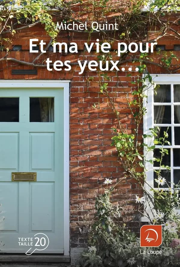 Et ma vie pour tes yeux : roman ([Éd.] en gros caractères) Michel Quint