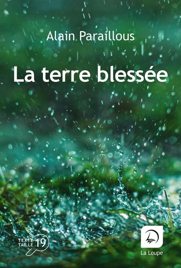 La terre blessée : roman ([Éd.] en gros caractères) Alain Paraillous