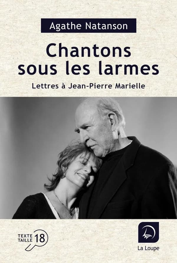 Chantons sous les larmes : lettres à Jean-Pierre Marielle ([Éd. en gros caractères]) Agathe Natanson