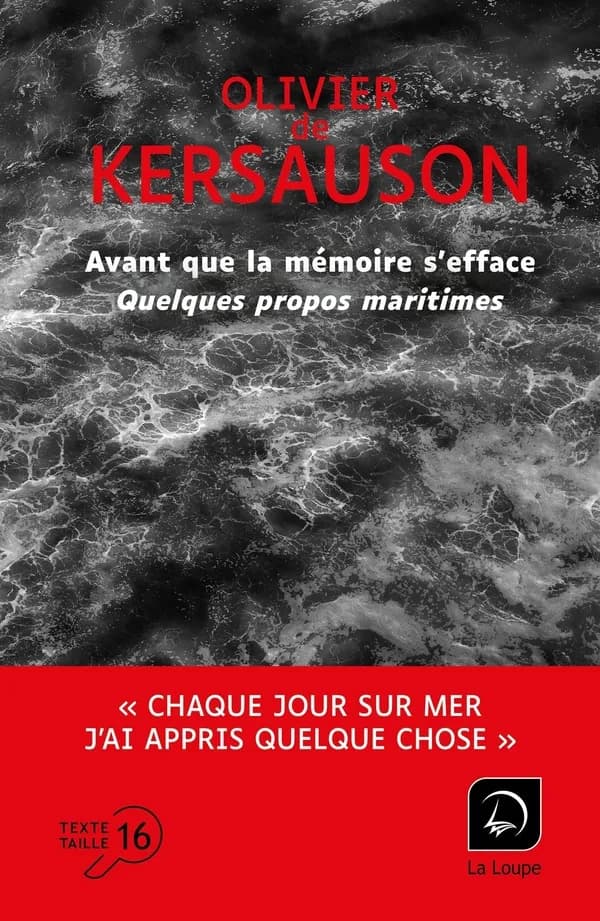Avant que la mémoire s'efface : quelques propos maritimes ([Éd. en] gros caractères) Olivier de Kersauson