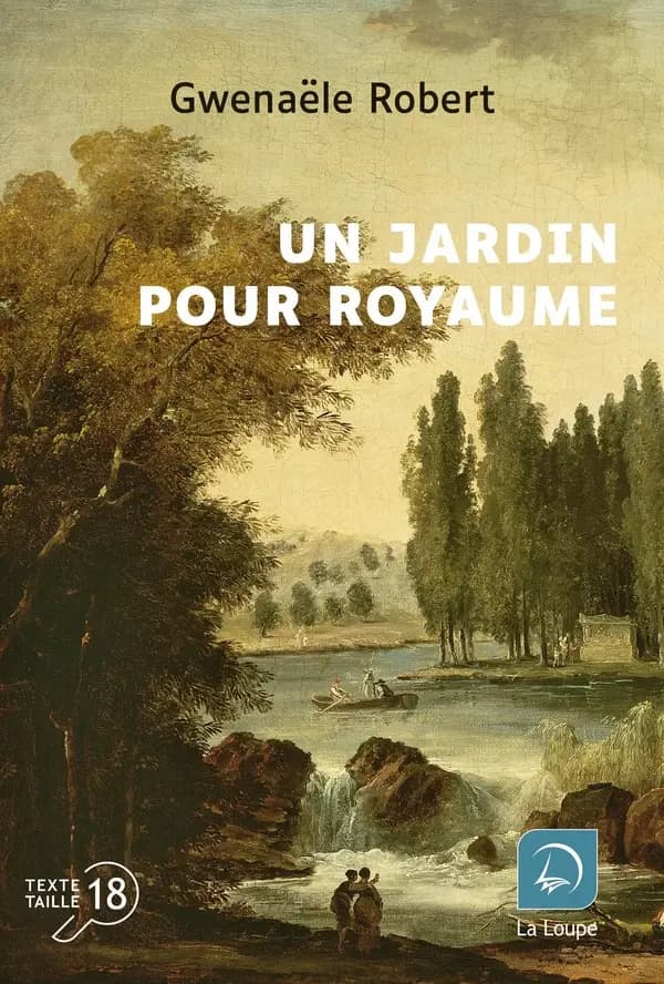 Un jardin pour royaume : roman ([Éd.] en gros caractères) Gwenaële Robert
