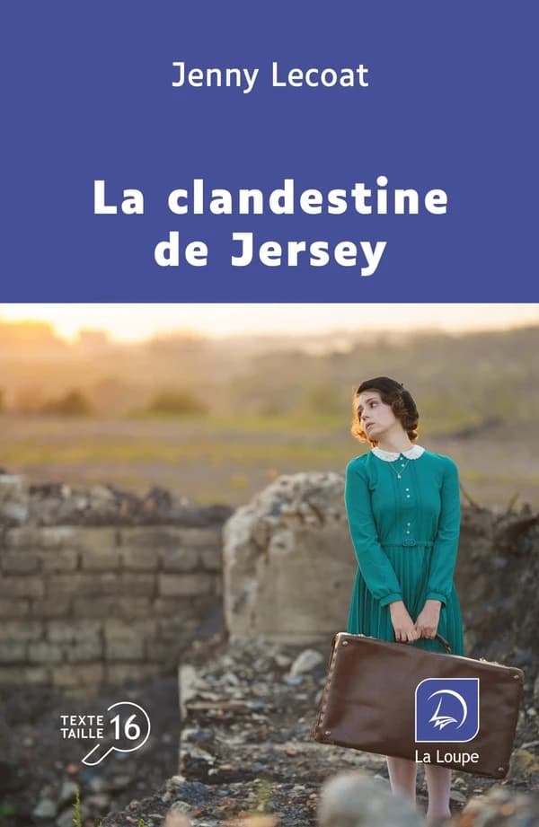 La clandestine de Jersey : roman ([Éd.] en gros caractères) Jenny Lecoat ; traduit de l'anglais par Marie-Pierre Bay et Nicolas Castelnau-Bay