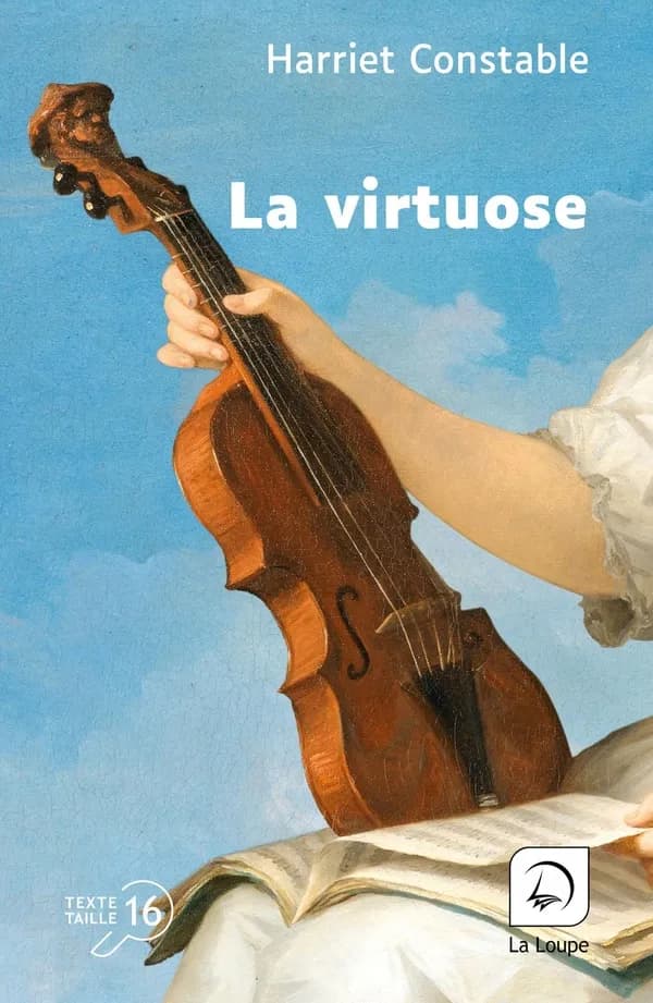 La virtuose : roman ([Éd.] en gros caractères) Harriet Constable ; traduit de l'anglais par Cécile Arnaud