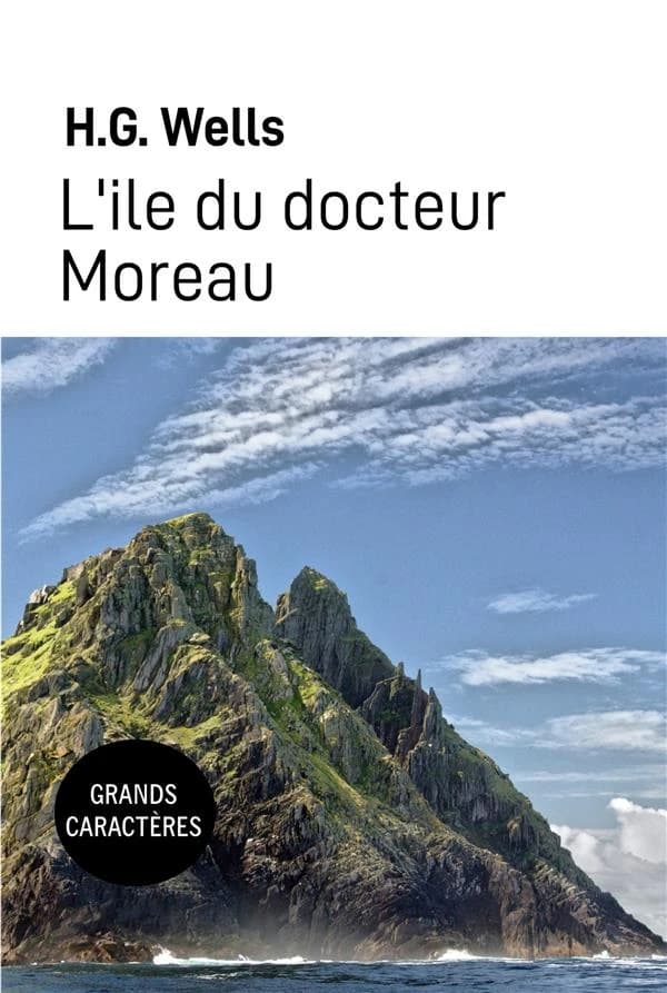 L'île du docteur Moreau ([Éd. en] grands caractères) H. G. Wells ; traduction par Henry-D. Davray ; adaptation par Cyril Godefroy