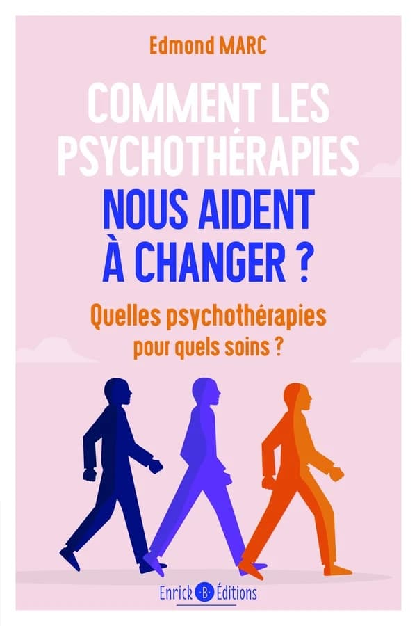 Comment les psychothérapies nous aident à changer : quelles thérapies pour quels soins ?