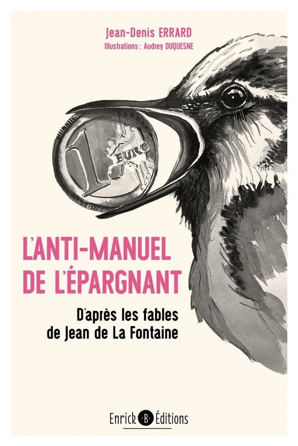 L'anti-manuel de l'épargnant : d'après les fables de Jean de La Fontaine