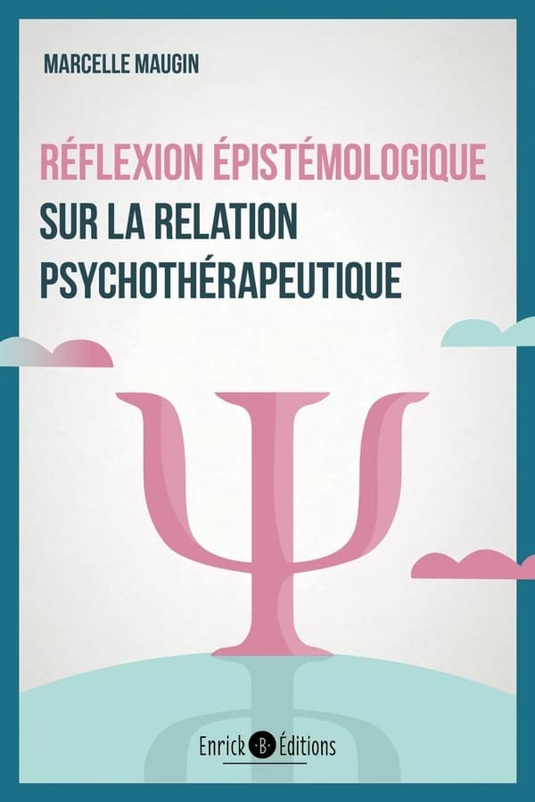 Réflexion épistémologique sur la relation thérapeutique