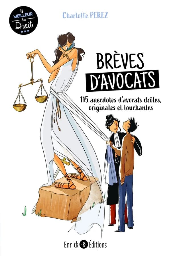 Brèves d'avocats : 115 anecdotes d'avocats drôles, originales et touchantes