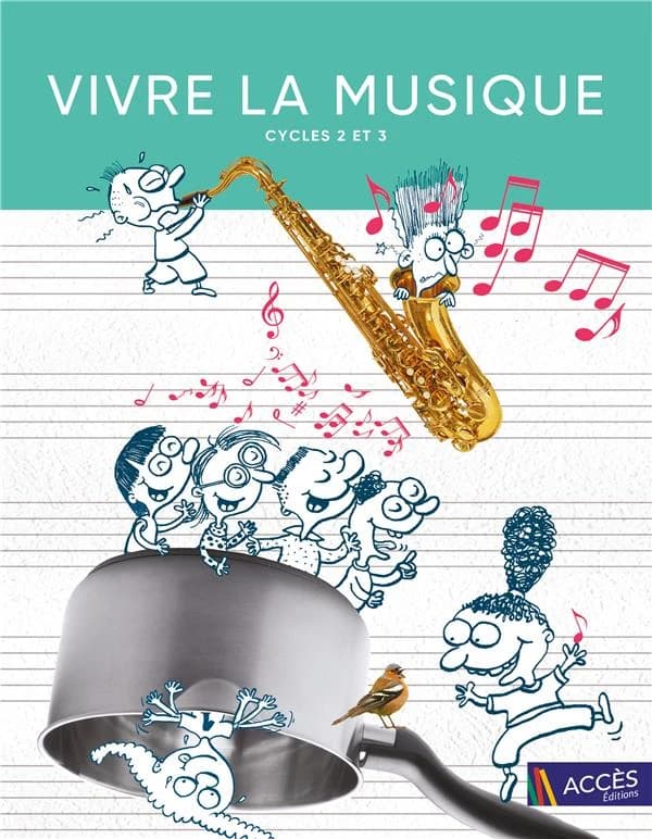 Vivre la musique : cycles 2 et 3 : CP - CE1 - CE2 - CM1 - CM2 - 6e