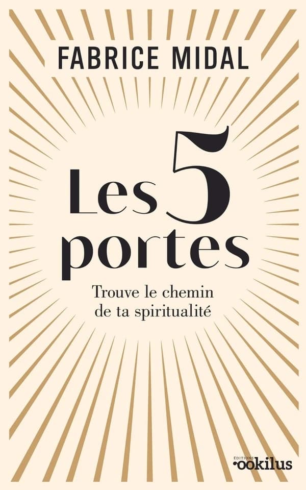 Les 5 portes : trouve le chemin de ta spiritualité ([Éd. en gros caractères]) Fabrice Midal