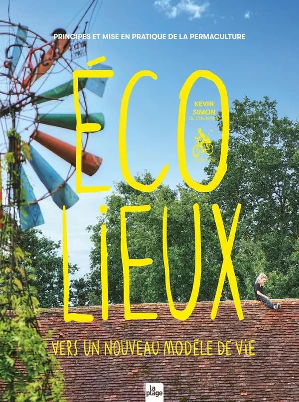 Écolieux : vers un nouveau modèle de vie : principes et mise en pratique de la permaculture