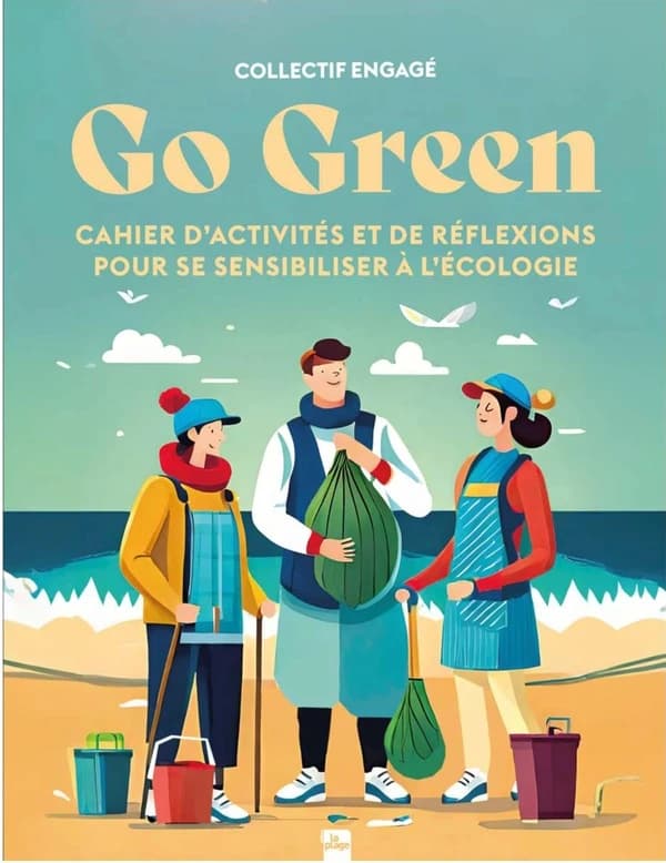 Go green : Cahier d'activités et de réflexions pour se sensibiliser à l'écologie