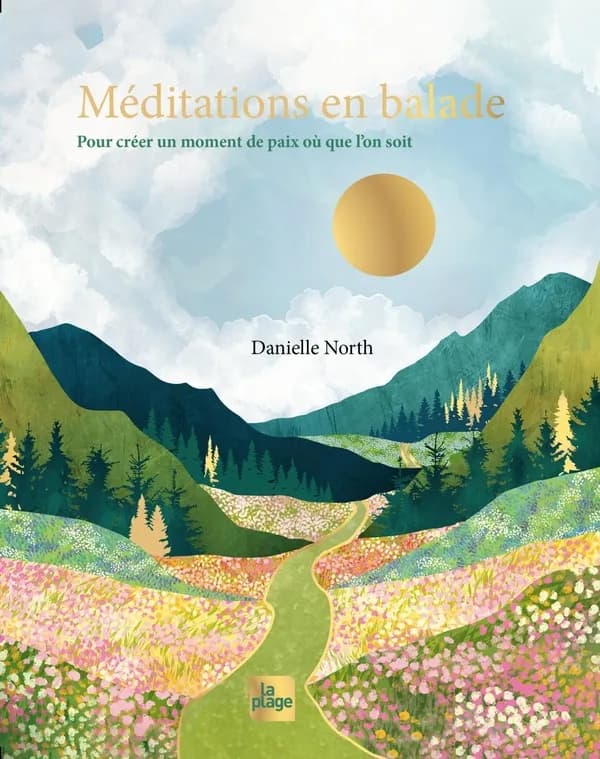 Méditations en balade : pour créer un moment de paix où que l'on soit