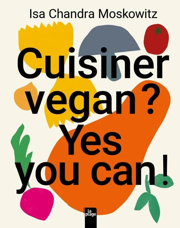 Cuisiner vegan ? : yes you can !