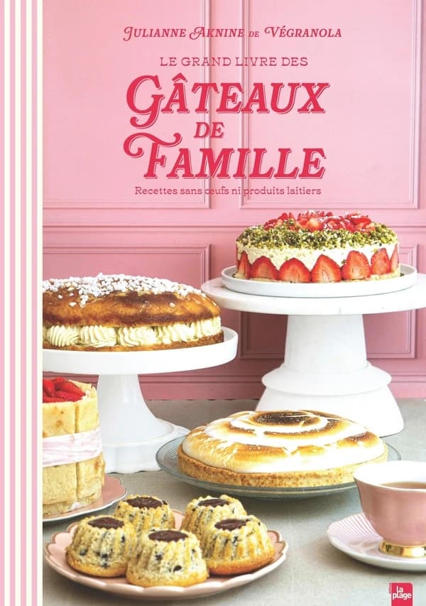 Le grand livre des gâteaux de famille : recettes sans oeufs, ni produits laitiers