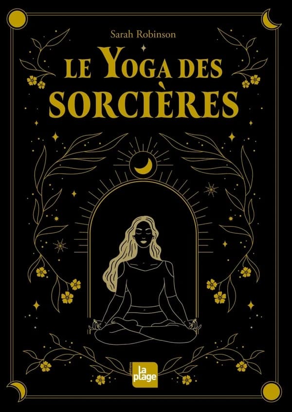Le yoga des sorcières (2e éd.) Sarah Robinson ; traduit de l'anglais par Valentine Morizot