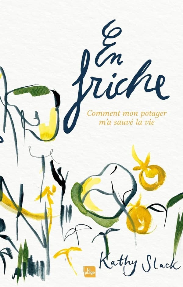 En friche : Comment mon potager m'a sauvé la vie