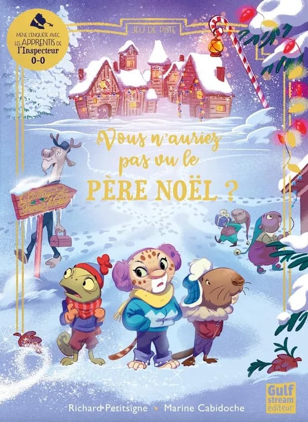 Vous n'auriez pas vu le Père Noël ? : mène l'enquête avec les apprentis de l'inspecteur 0-0 : jeu de piste