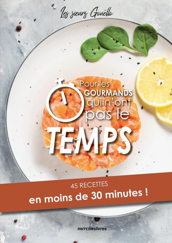 Pour les gourmands qui n'ont pas le temps : 45 recettes en moins de 30 minutes !