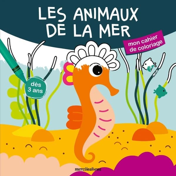 Mon cahier de coloriage : les animaux de la mer