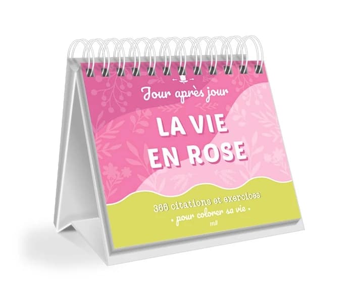 Calendrier jour après jour : La vie en rose ; 366 citations et exercices pour un quotidien coloré