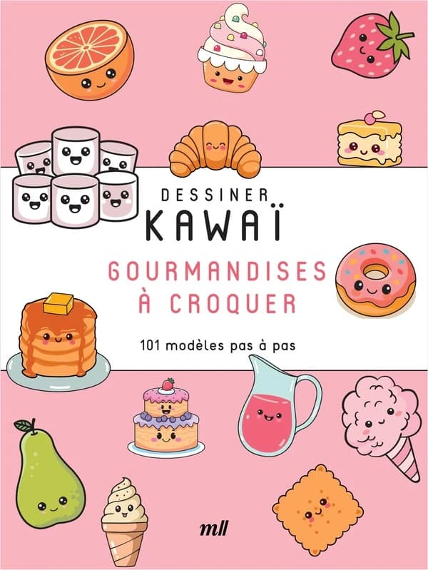Dessiner Kawaï : Gourmandises à croquer ; 101 modèles pas à pas