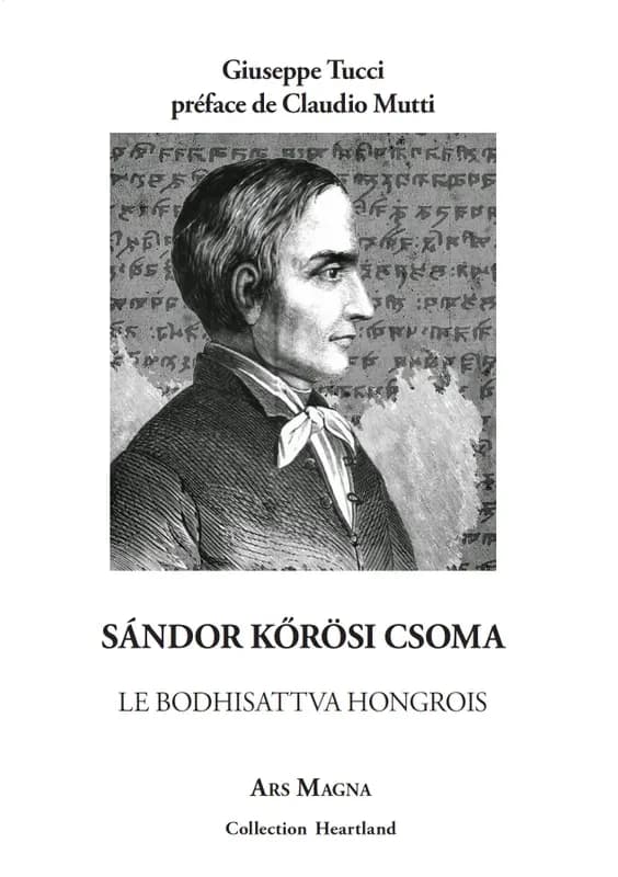Sándor Kőrösi Csoma : le bodhisattva hongrois