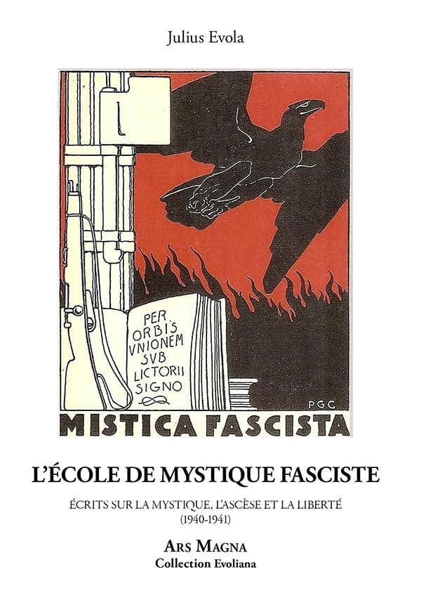 L'école de mystique fasciste : écrits sur la mystique, l'ascèse et la liberté, 1940-1941