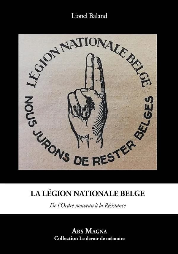 La Légion nationale belge : de l'ordre nouveau à la résistance