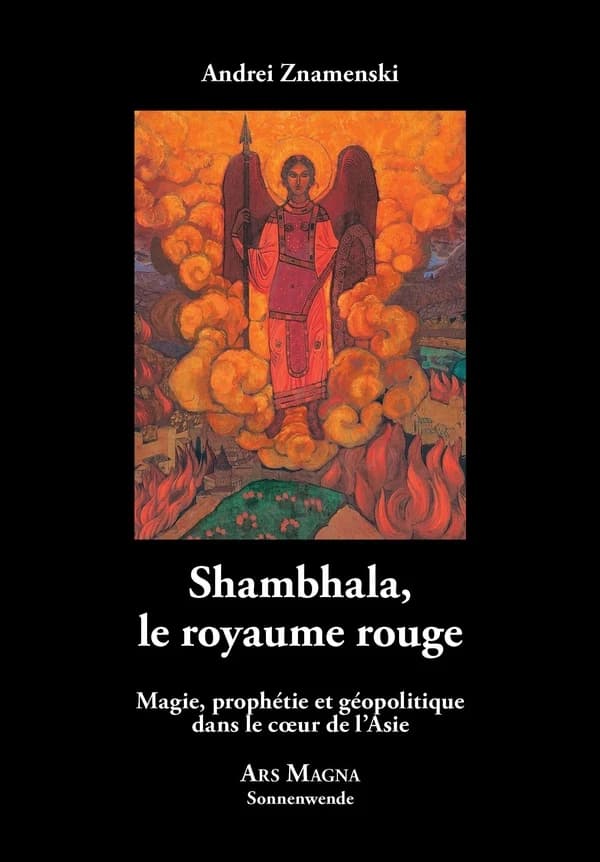 Shambhala, le royaume rouge : magie, prophétie et géopolitique dans le coeur de l'Asie