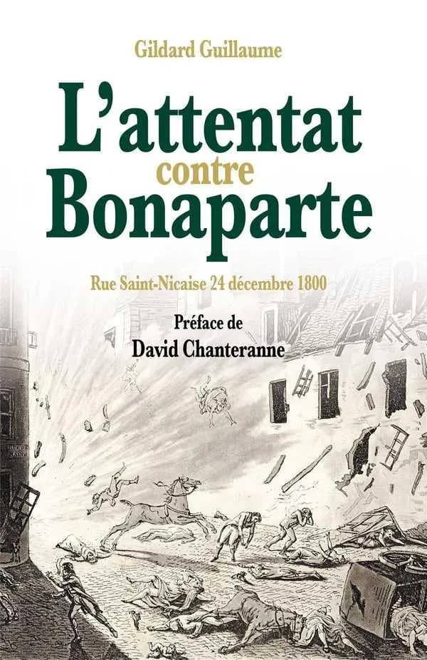L'attentat contre Bonaparte : rue Saint-Nicaise, 24 décembre 1800
