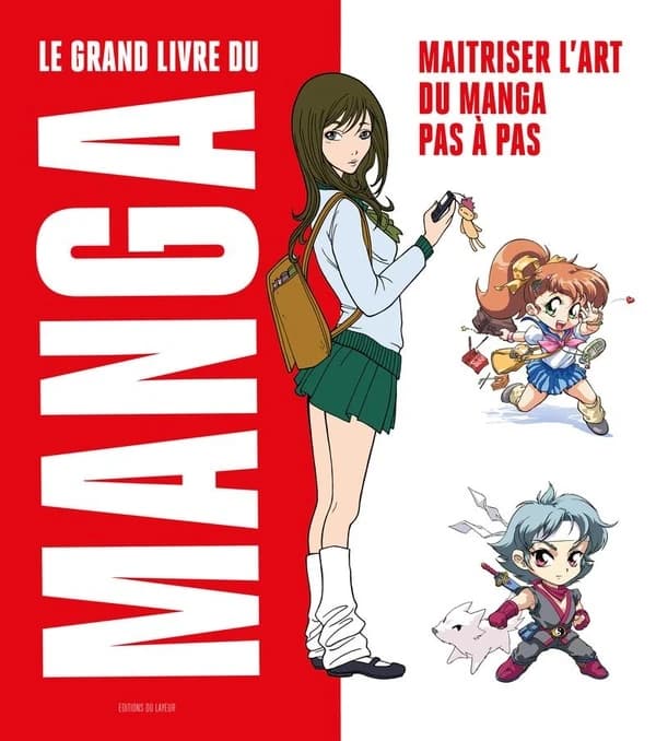 Le grand livre du manga : Maîtriser l'art du manga pas à pas