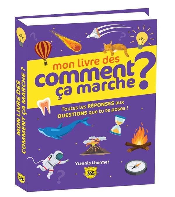 Mon livre des comment ça marche ? Toutes les réponses aux questions que tu te poses !